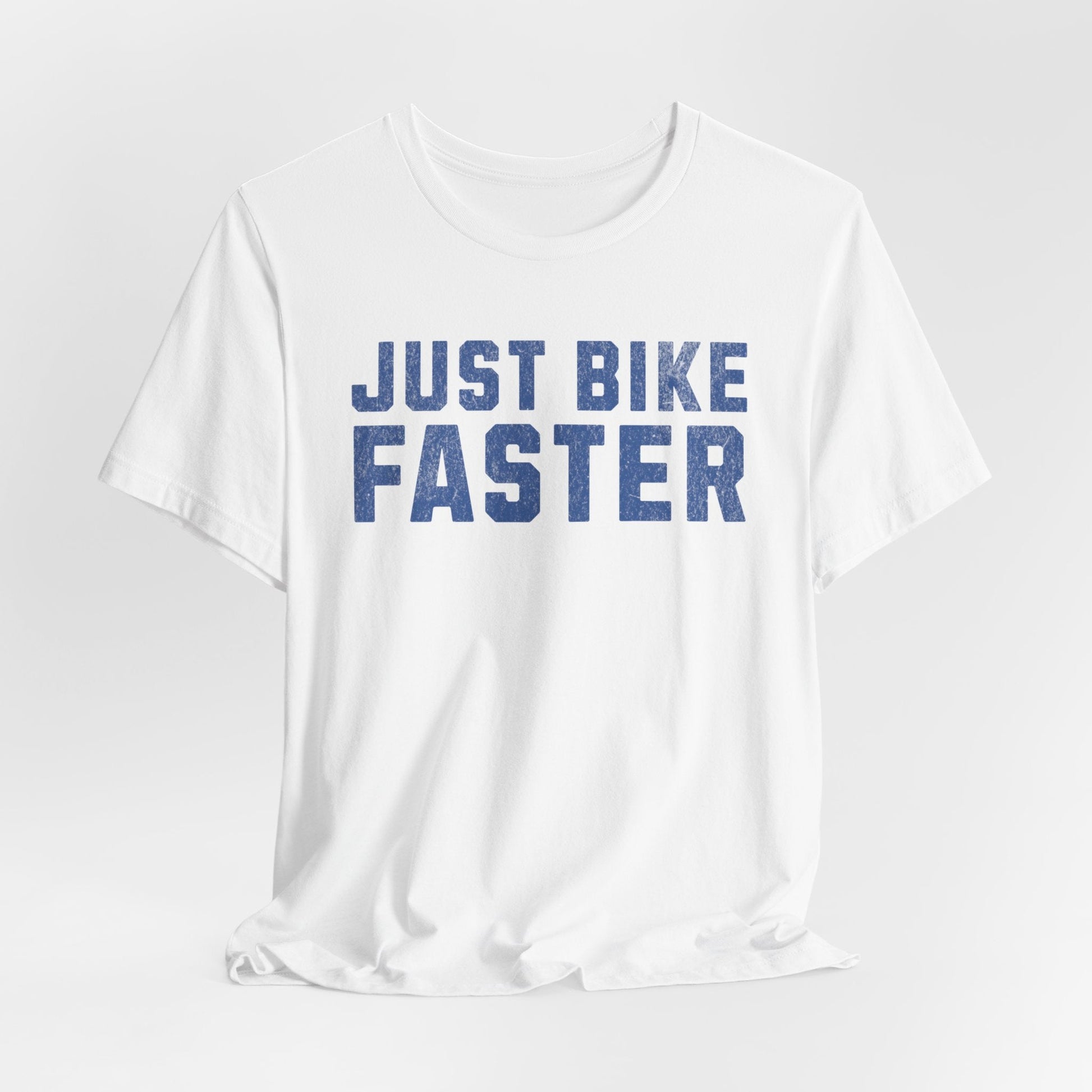 Just Bike Faster Tee - Unisex - Forward Gear Athletics