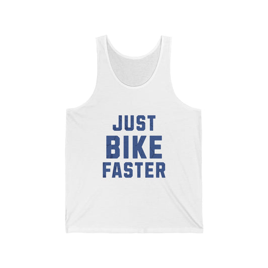 Just Bike Faster - Unisex Tank - Forward Gear Athletics