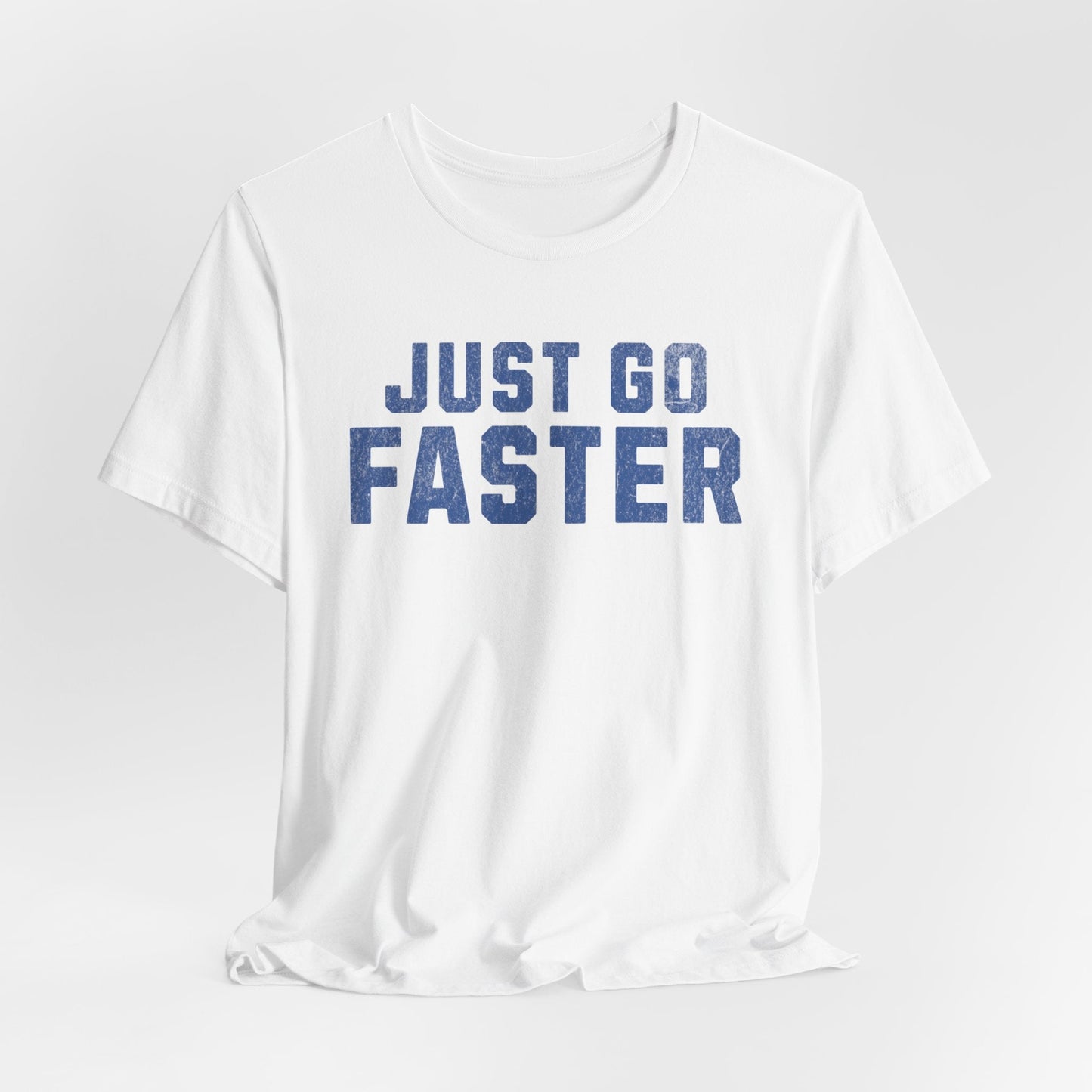 Just Go Faster Tee - Unisex - Forward Gear Athletics