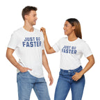Just Go Faster Tee - Unisex - Forward Gear Athletics