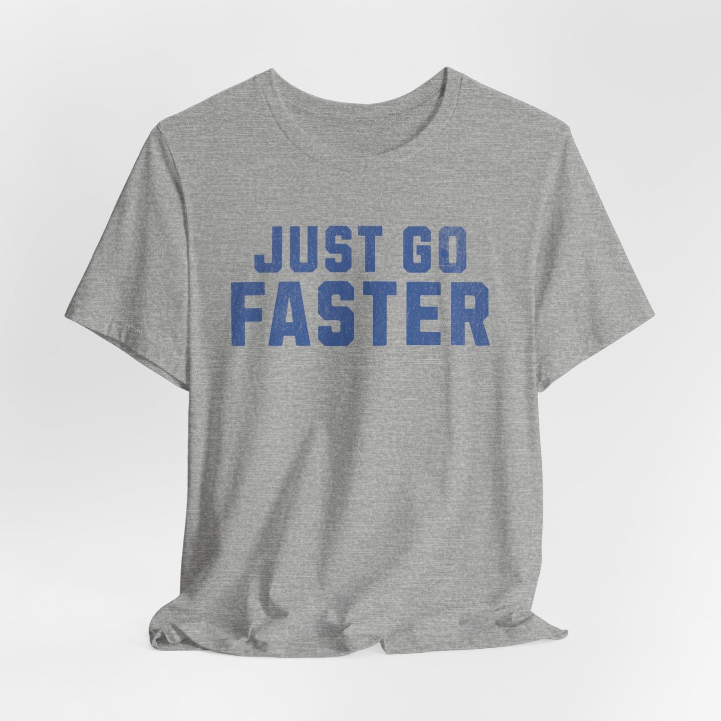 Just Go Faster Tee - Unisex - Forward Gear Athletics