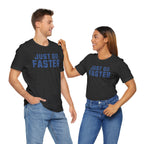 Just Go Faster Tee - Unisex - Forward Gear Athletics
