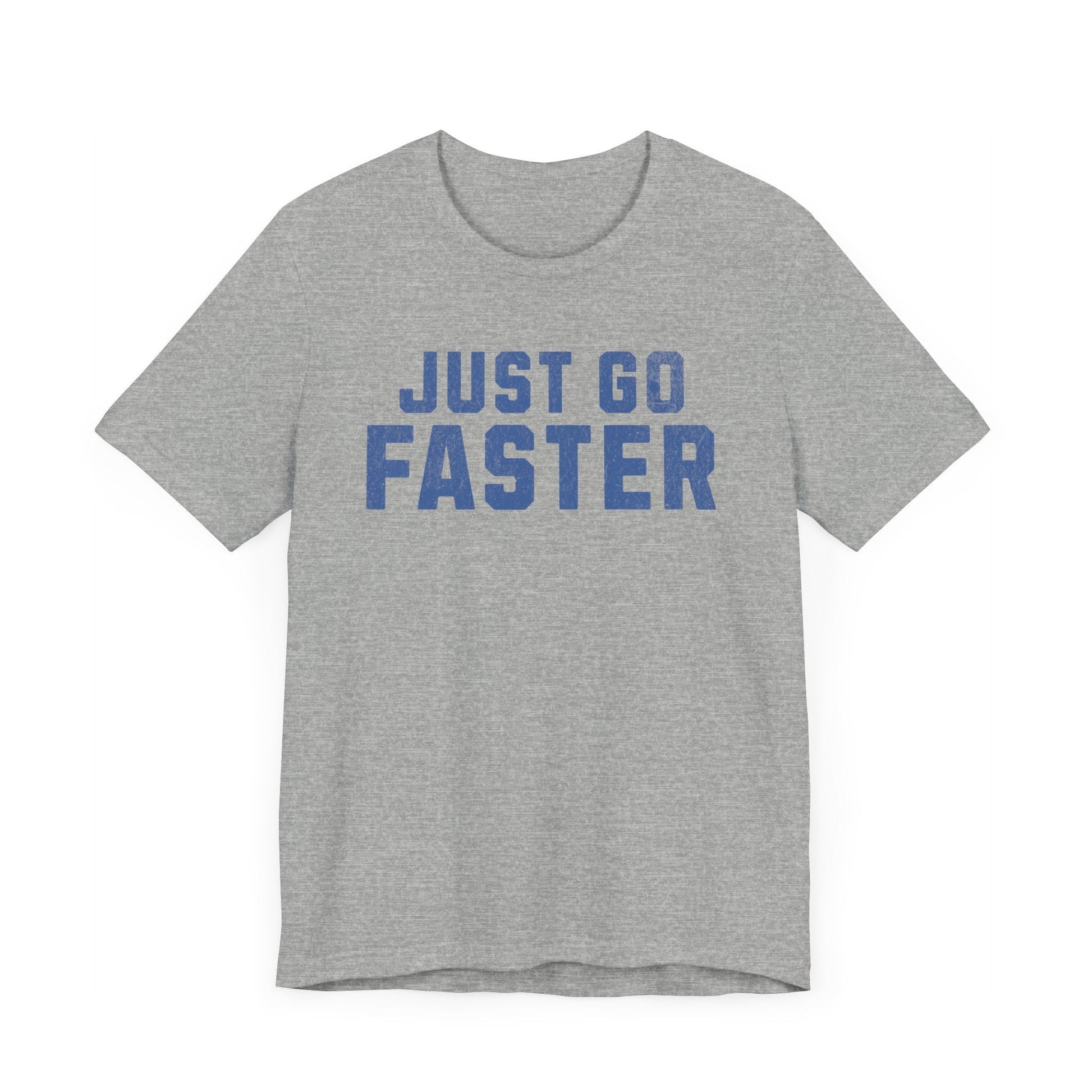 Just Go Faster Tee - Unisex - Forward Gear Athletics