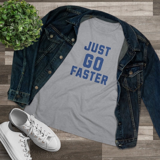 Just Go Faster - Women's Cotton Tee - Forward Gear Athletics