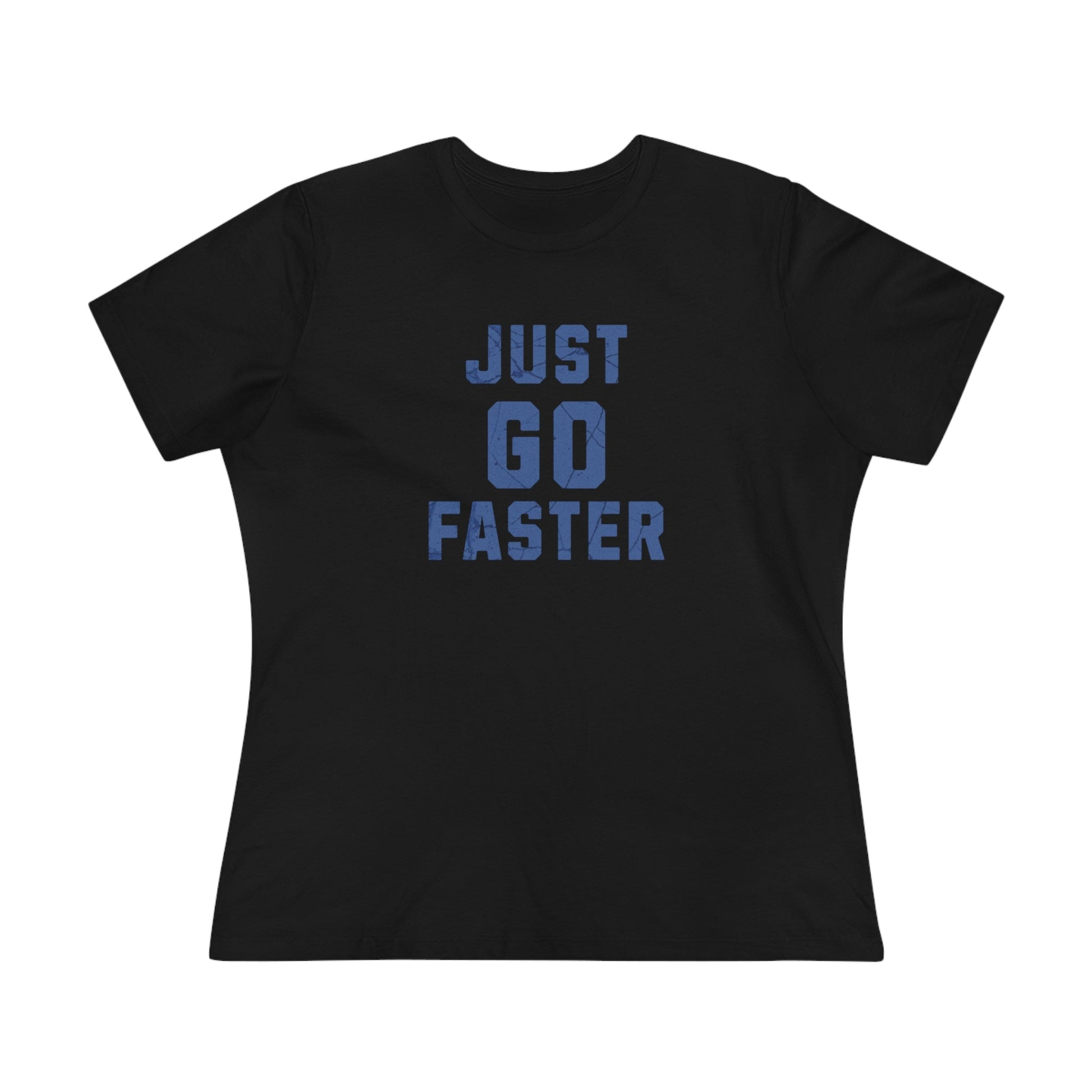 Just Go Faster - Women's Cotton Tee - Forward Gear Athletics