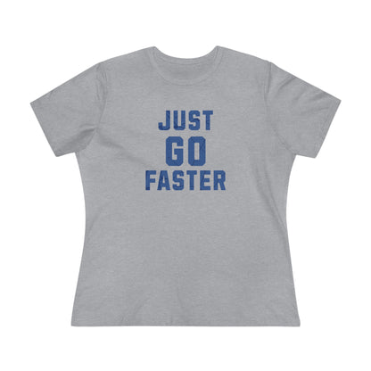 Just Go Faster - Women's Cotton Tee - Forward Gear Athletics