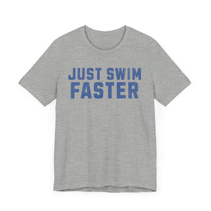 Just Swim Faster Tee - Unisex - Forward Gear Athletics