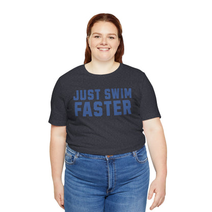 Just Swim Faster Tee - Unisex - Forward Gear Athletics