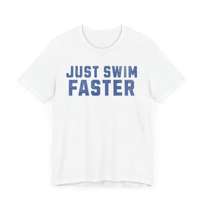 Just Swim Faster Tee - Unisex - Forward Gear Athletics