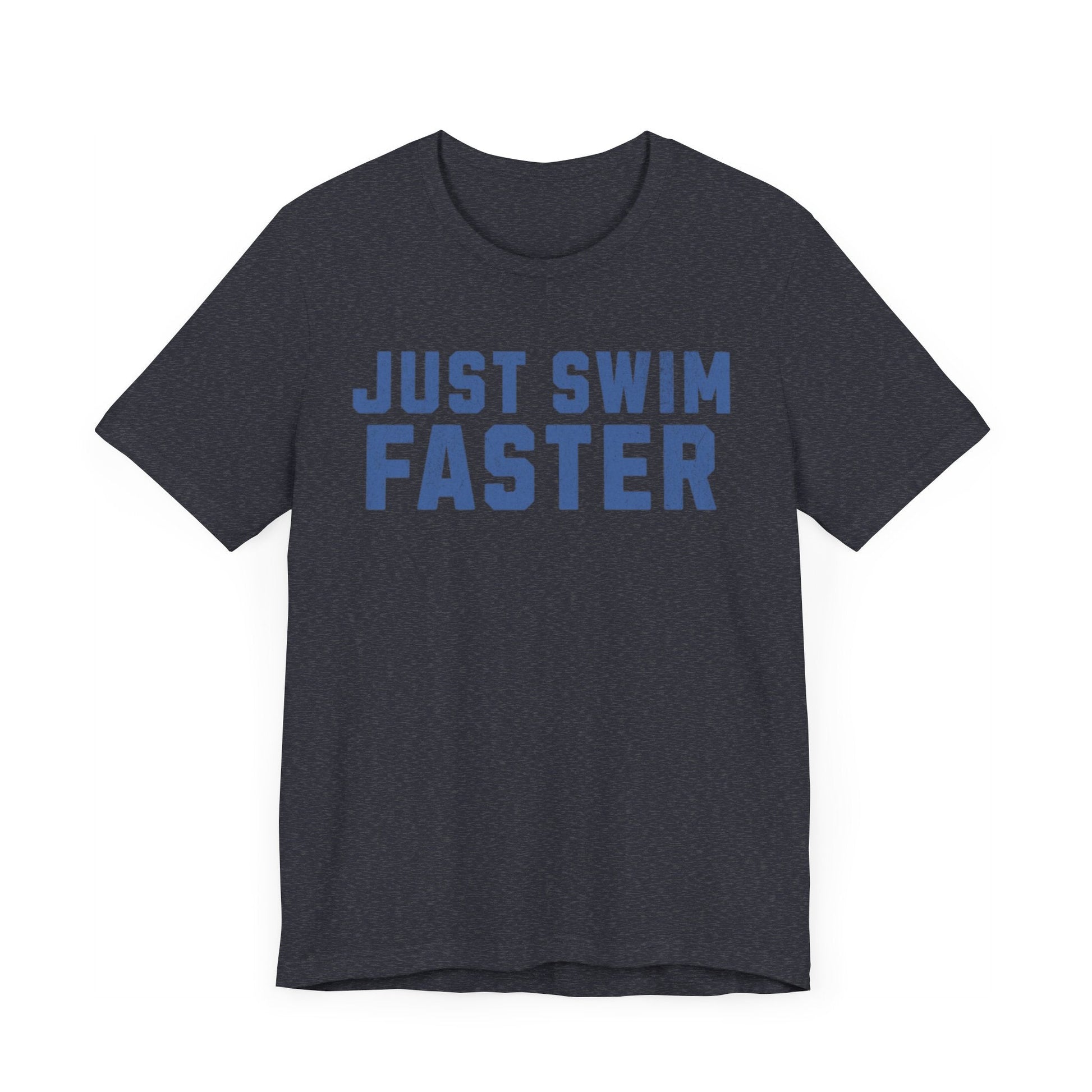 Just Swim Faster Tee - Unisex - Forward Gear Athletics