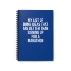 My List of Dumb Ideas that are Better than Signing up for a Marathon - Spiral Notebook, Ruled Line - Forward Gear Athletics
