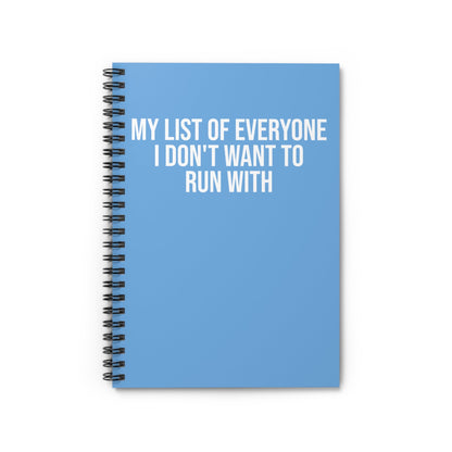 My List of Everyone I Don't Want to Run With - Spiral Notebook, Ruled Line - Forward Gear Athletics