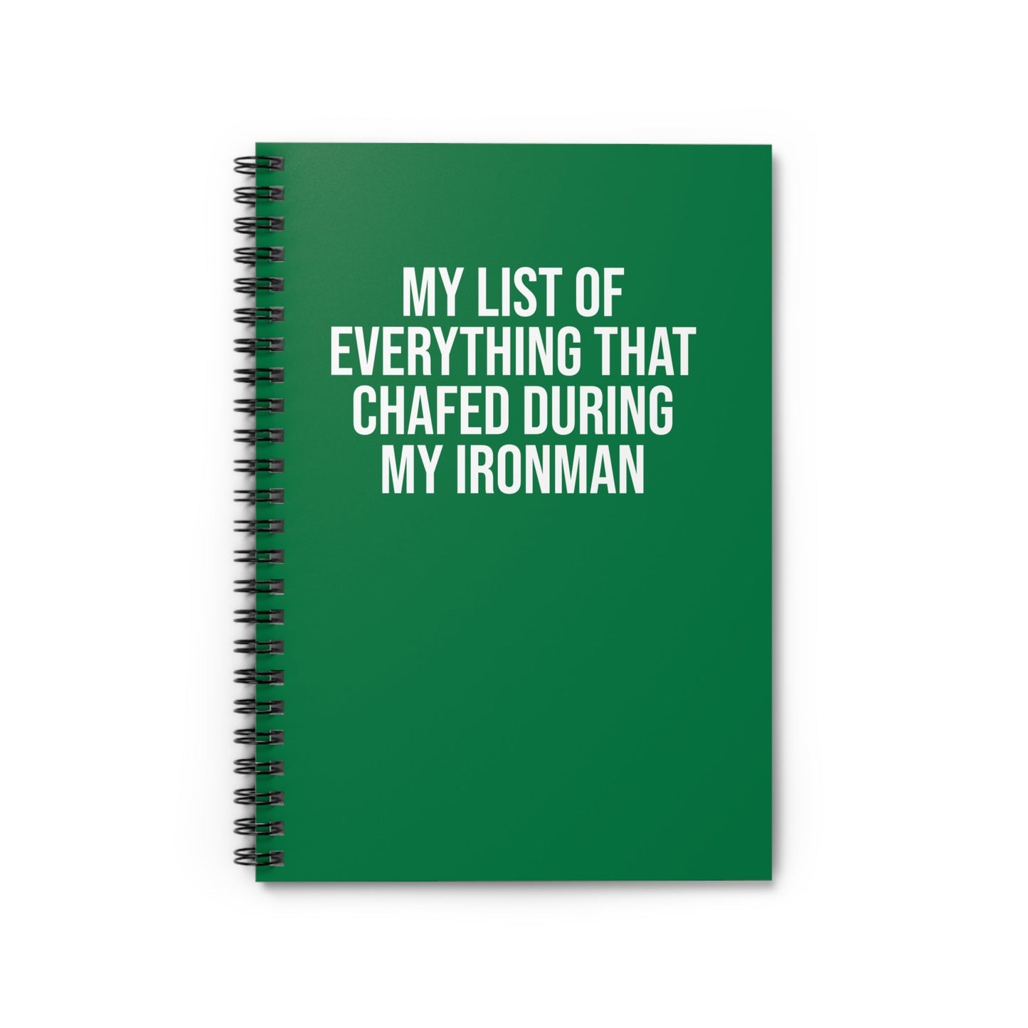 My List of Everything that Chafed During My Ironman - Spiral Notebook, Ruled Line - Forward Gear Athletics