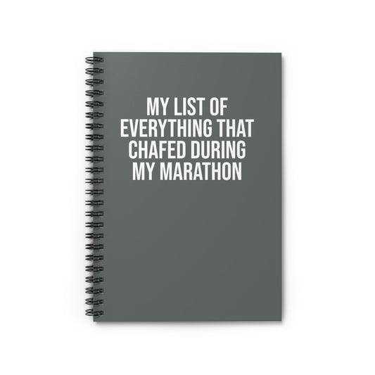 My List of Everything that Chafed During My Marathon - Spiral Notebook, Ruled Line - Forward Gear Athletics