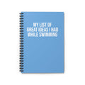 My List of Great Ideas I had While Swimming - Spiral Notebook, Ruled Line - Forward Gear Athletics
