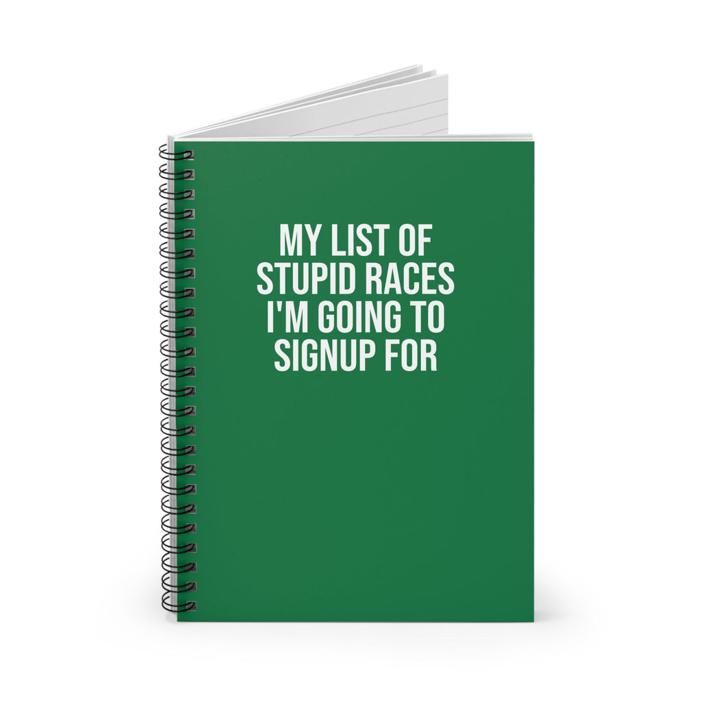 My List of Stupid Races I'm Going to Signup For - Spiral Notebook, Ruled Line - Forward Gear Athletics