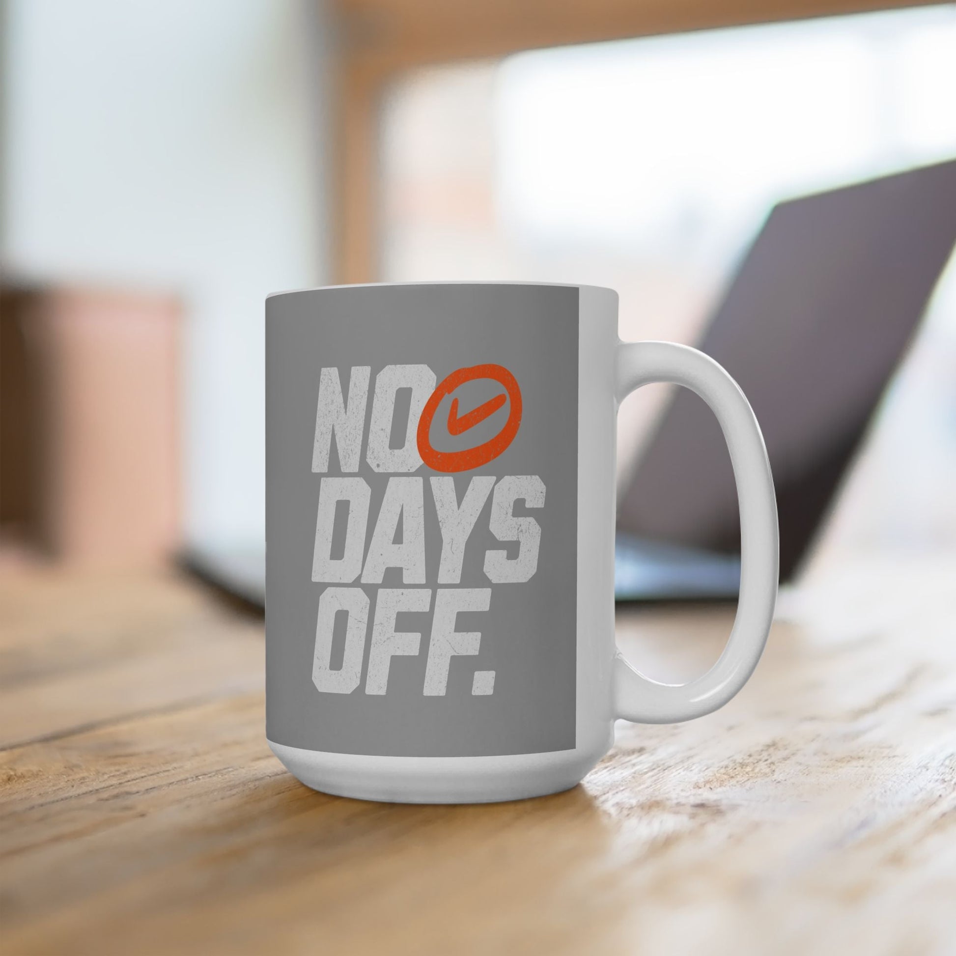 No Days Off - Grey - Ceramic Mug 15oz - Forward Gear Athletics