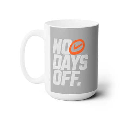 No Days Off - Grey - Ceramic Mug 15oz - Forward Gear Athletics