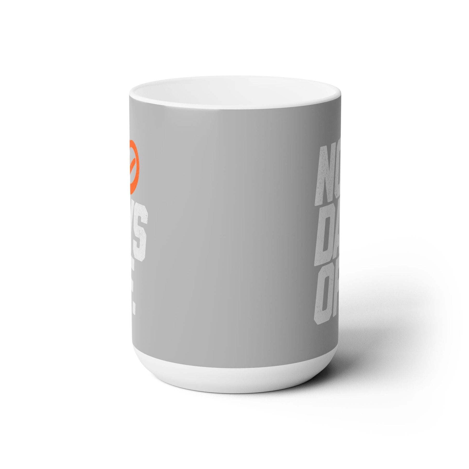 No Days Off - Grey - Ceramic Mug 15oz - Forward Gear Athletics