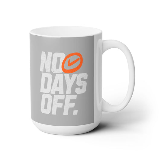 No Days Off - Grey - Ceramic Mug 15oz - Forward Gear Athletics