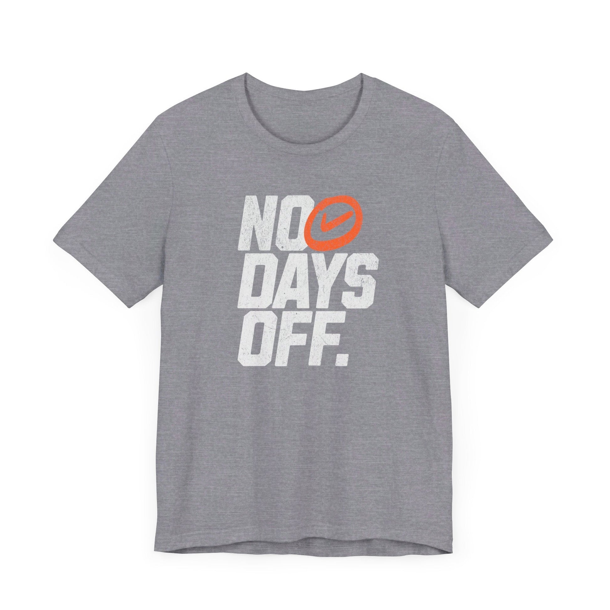 No Days Off - Unisex - Forward Gear Athletics