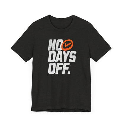 No Days Off - Unisex - Forward Gear Athletics