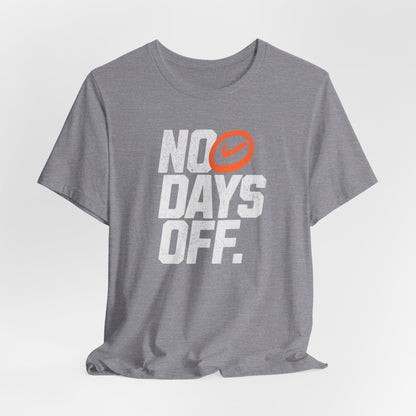 No Days Off - Unisex - Forward Gear Athletics