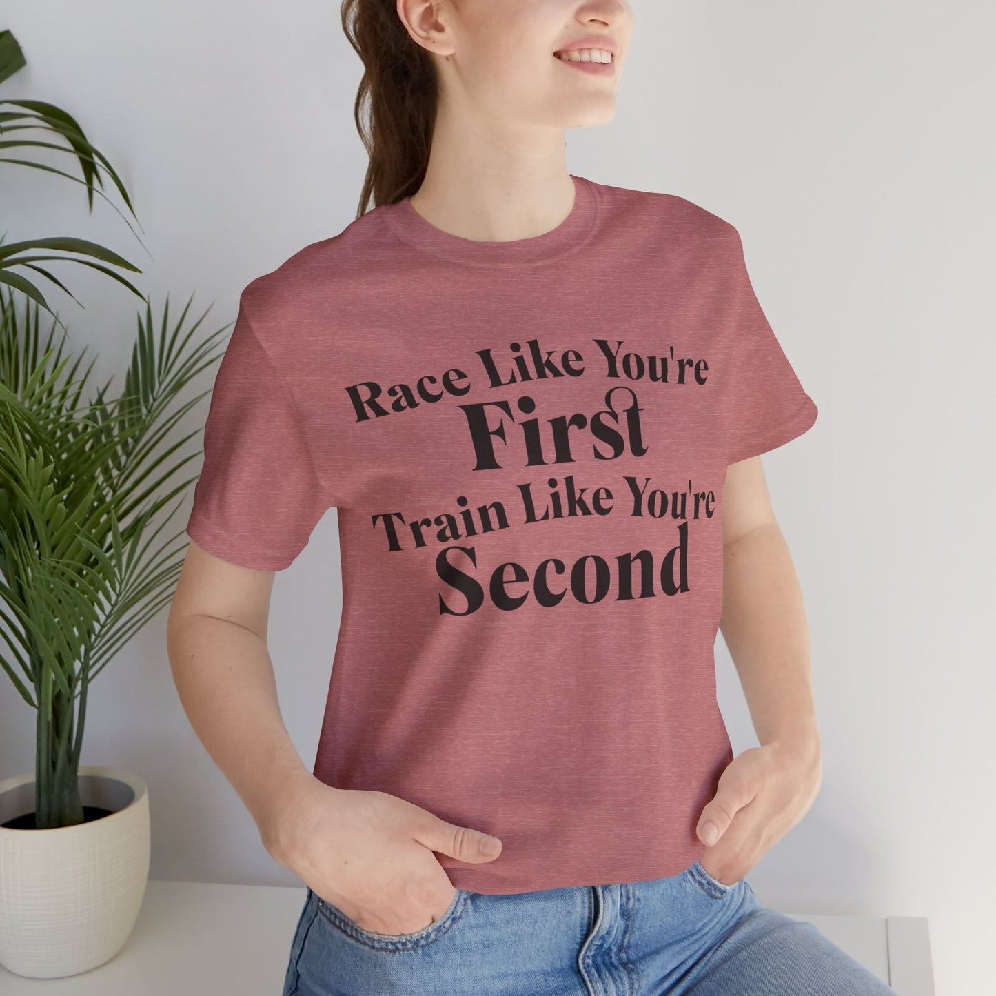 Race Like You're First, Train Like You're Second - Unisex - Forward Gear Athletics