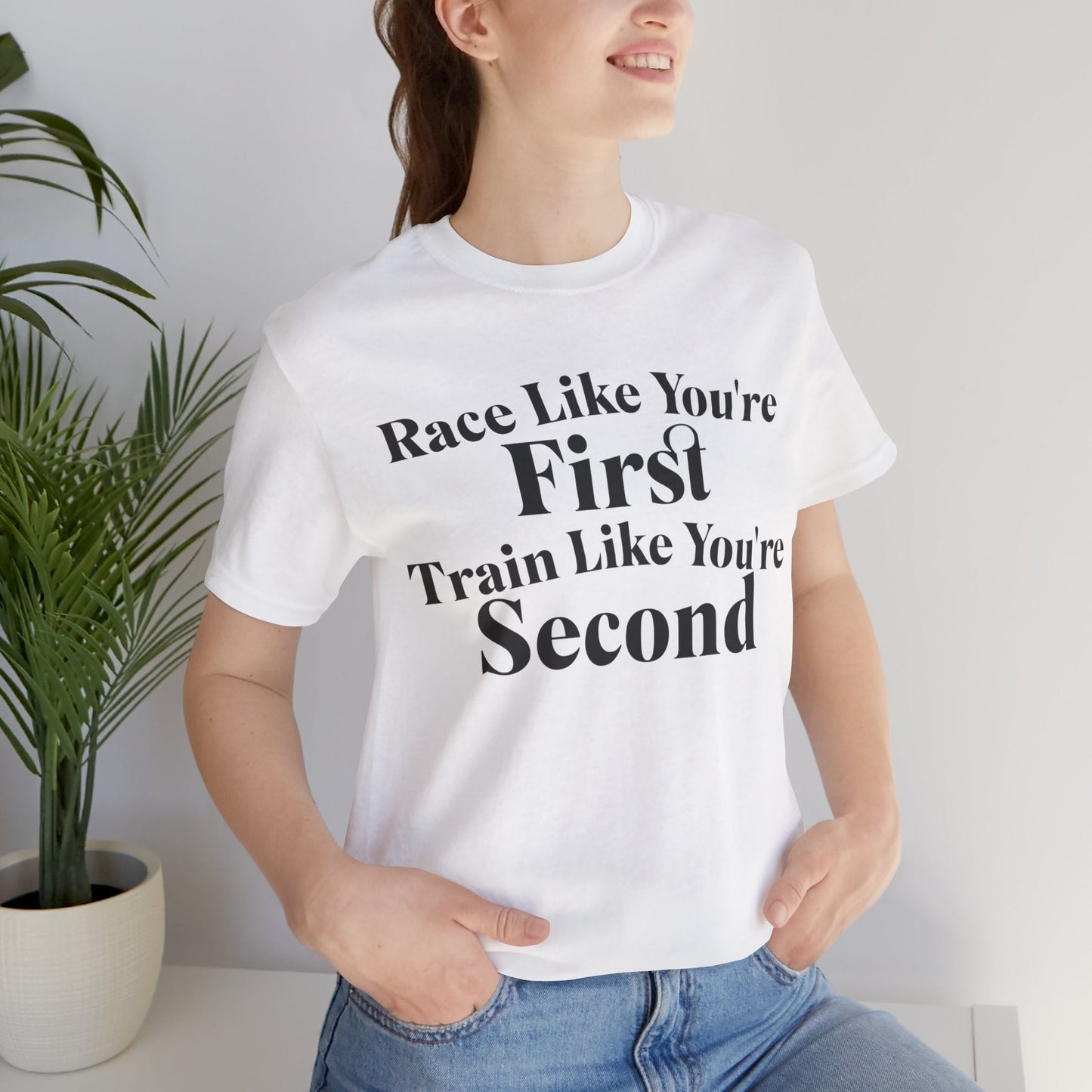 Race Like You're First, Train Like You're Second - Unisex - Forward Gear Athletics