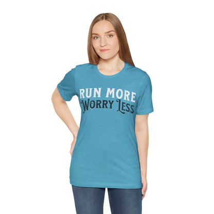 Run More - Worry Less - Unisex - Forward Gear Athletics