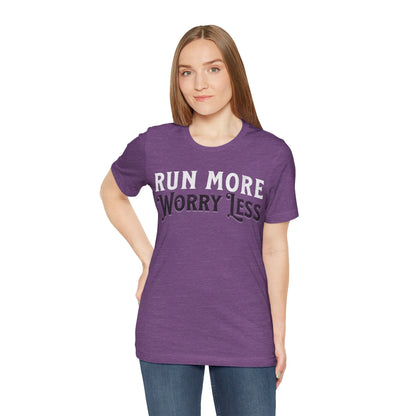 Run More - Worry Less - Unisex - Forward Gear Athletics