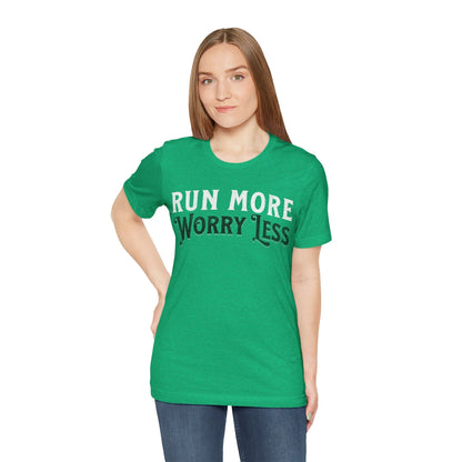 Run More - Worry Less - Unisex - Forward Gear Athletics