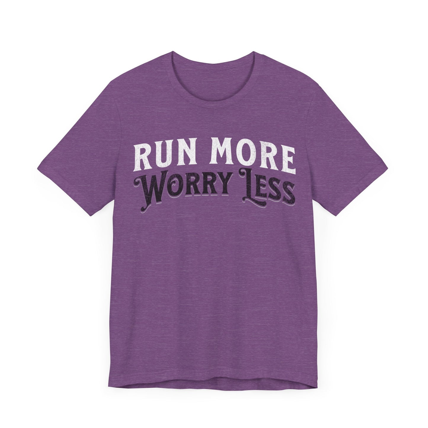 Run More - Worry Less - Unisex - Forward Gear Athletics