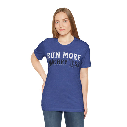 Run More - Worry Less - Unisex - Forward Gear Athletics