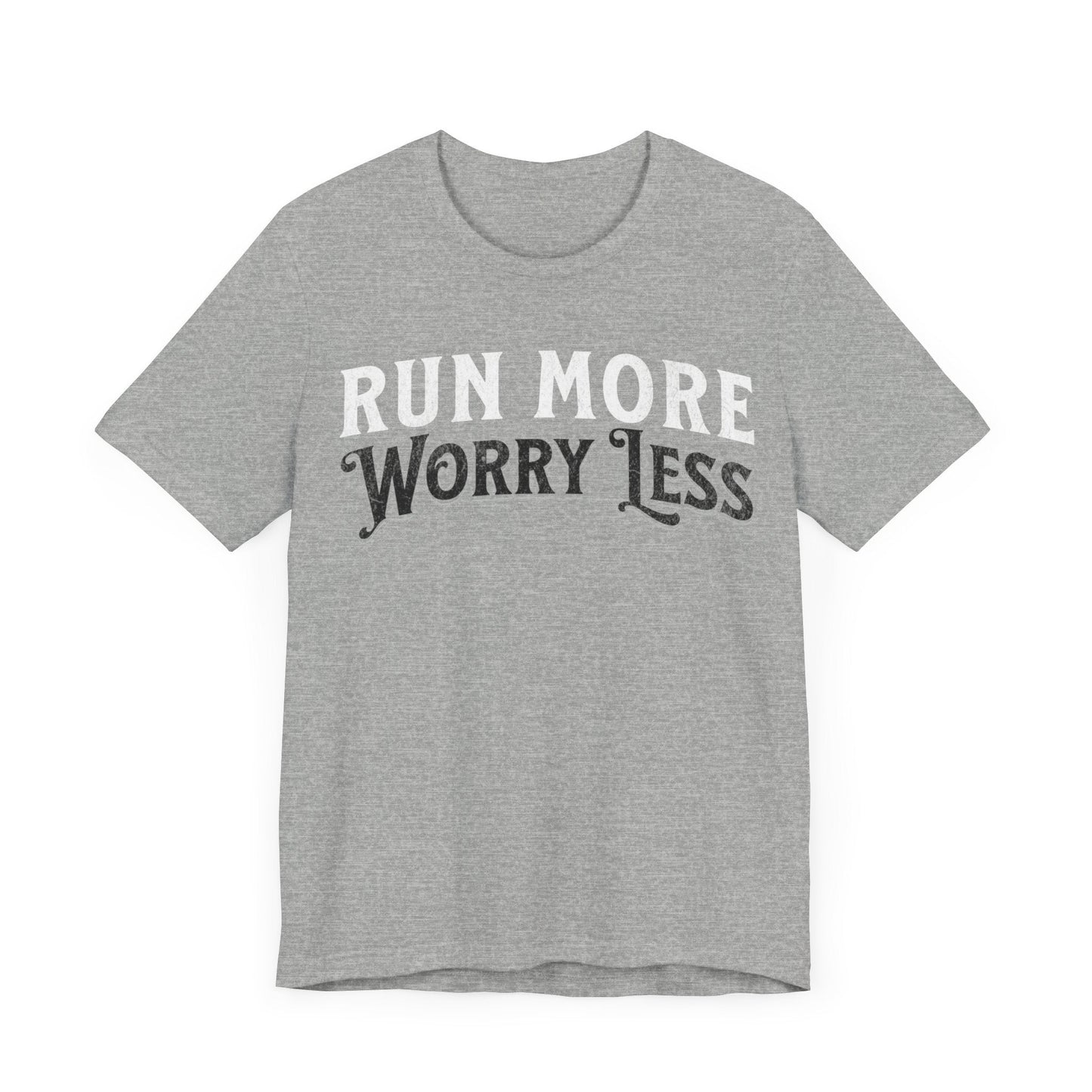 Run More - Worry Less - Unisex - Forward Gear Athletics