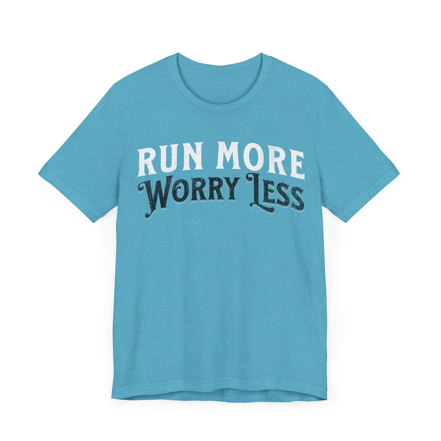 Run More - Worry Less - Unisex - Forward Gear Athletics