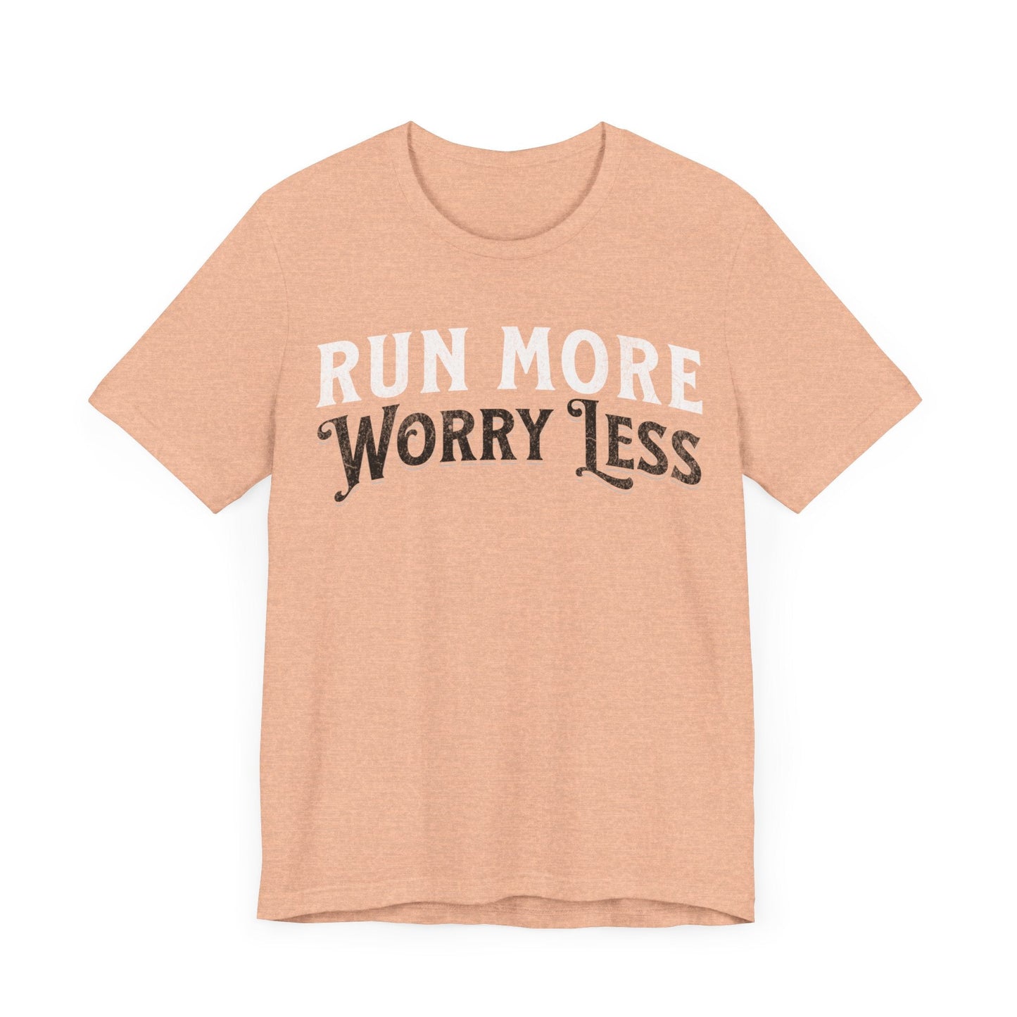 Run More - Worry Less - Unisex - Forward Gear Athletics