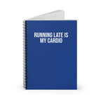 Running Late is My Cardio - Spiral Notebook, Ruled Line - Forward Gear Athletics