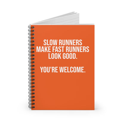 Slow Runners Make Fast Runners Look Good - Spiral Notebook, Ruled Line - Forward Gear Athletics