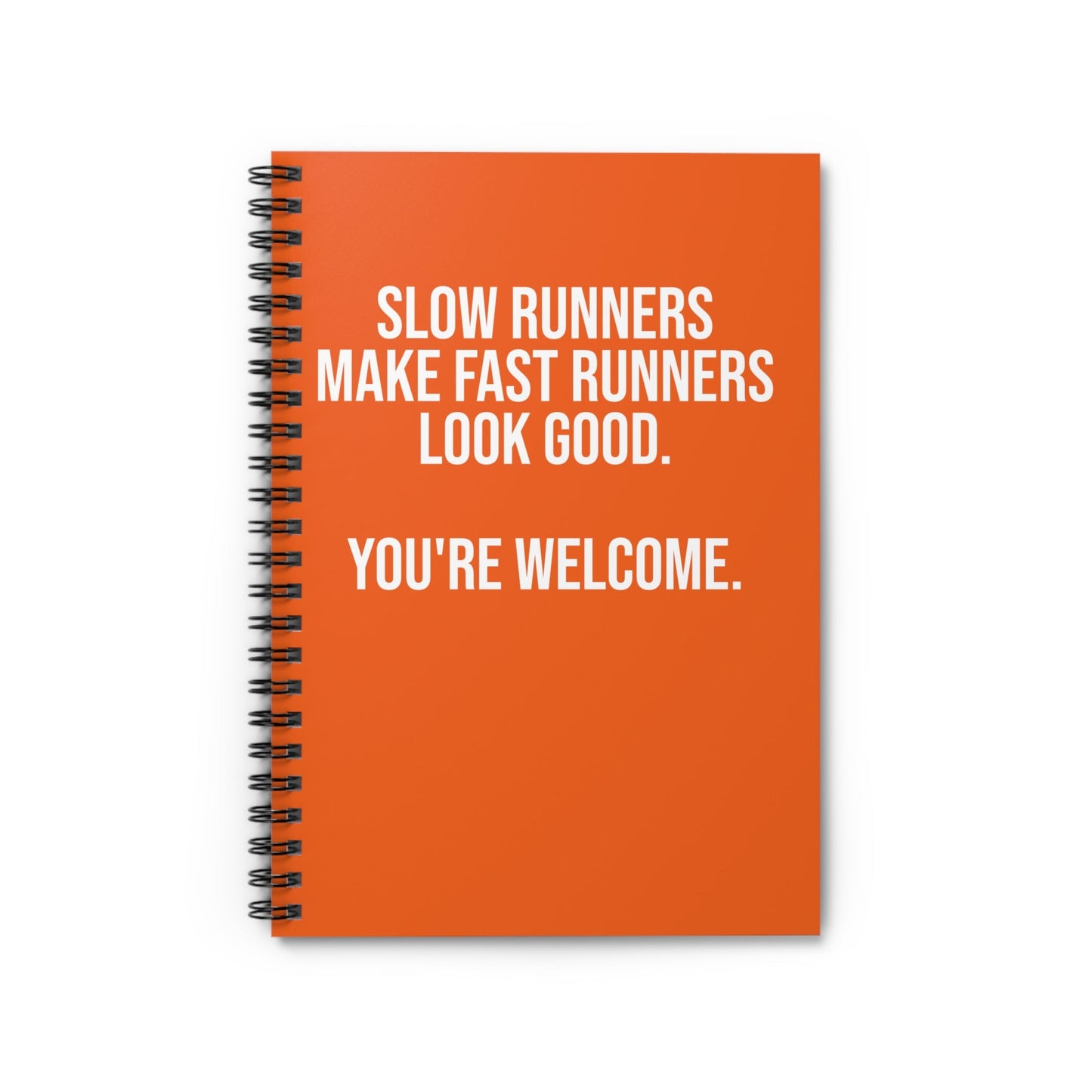 Slow Runners Make Fast Runners Look Good - Spiral Notebook, Ruled Line - Forward Gear Athletics