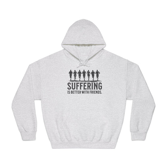 Suffering is Better with Friends - Unisex DryBlend Hooded Sweatshirt - Forward Gear Athletics