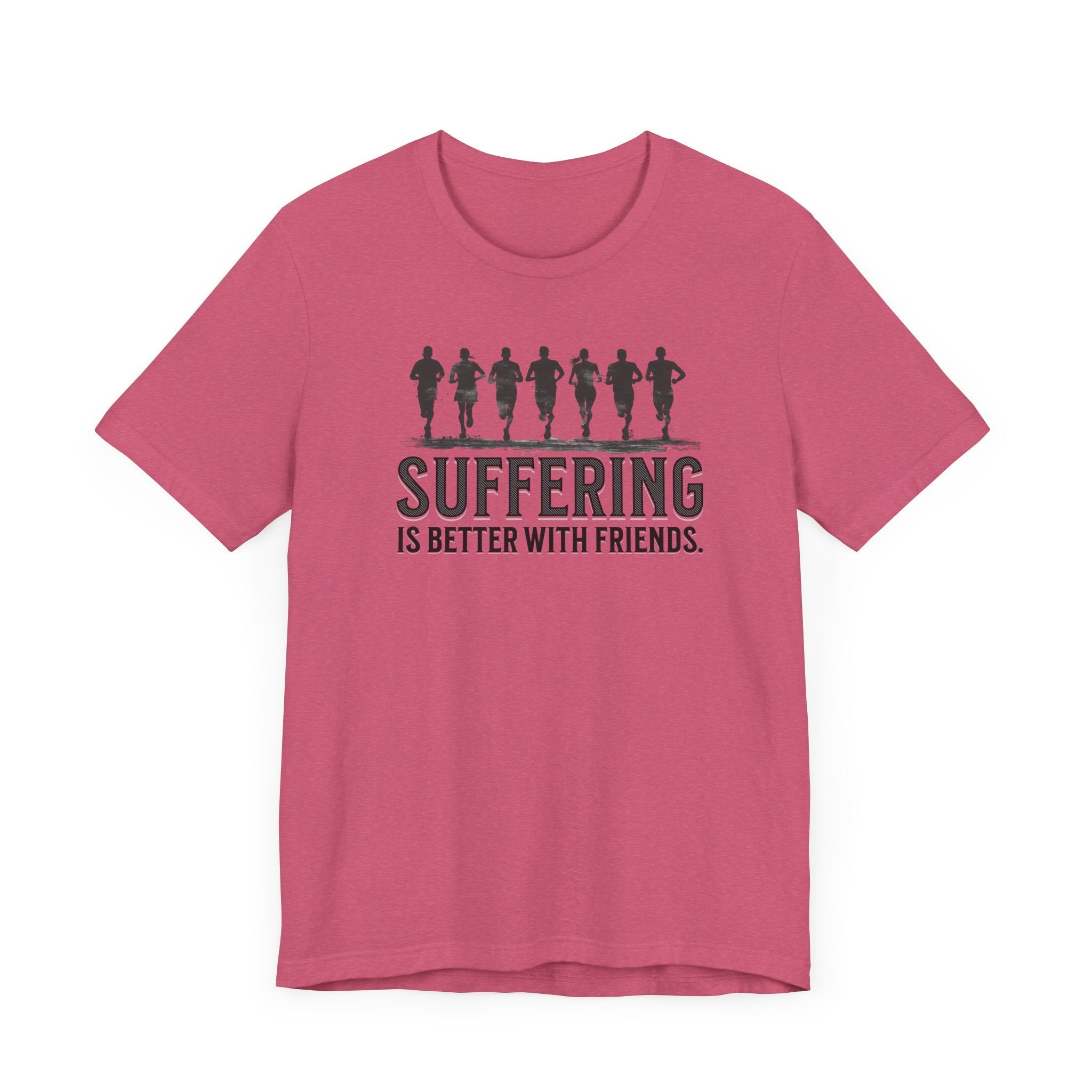 Suffering is Better with Friends - Unisex Jersey Tee - Forward Gear Athletics