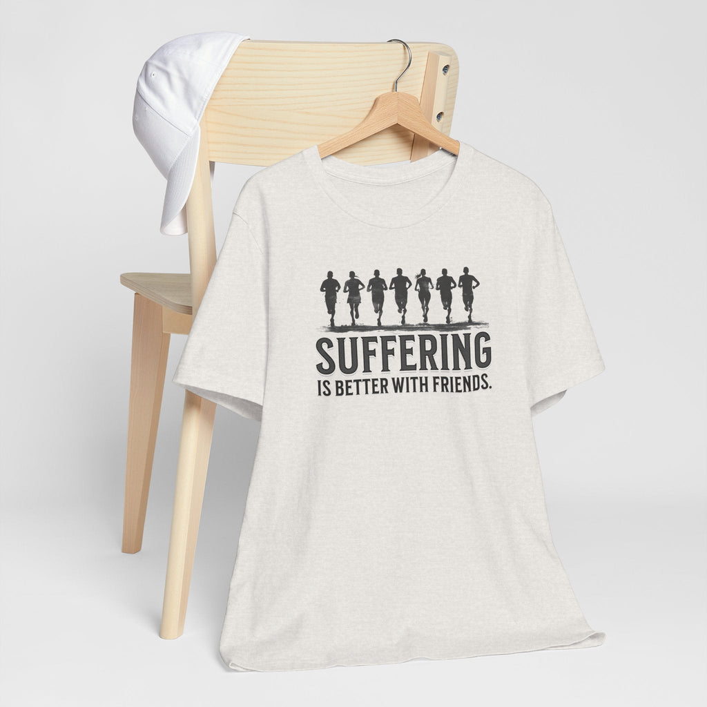 Suffering is Better with Friends - Unisex Jersey Tee - Forward Gear Athletics