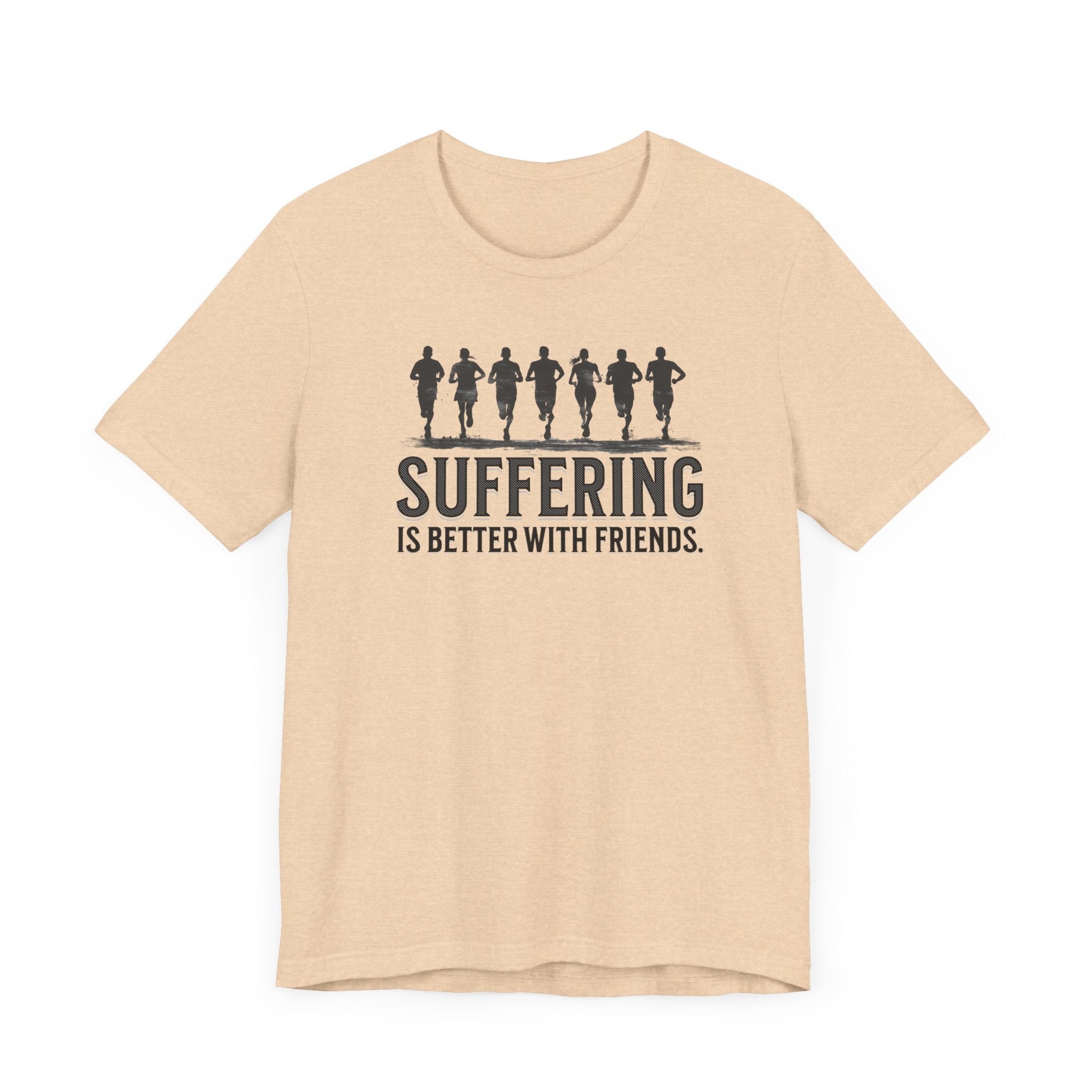 Suffering is Better with Friends - Unisex Jersey Tee - Forward Gear Athletics