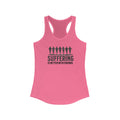 Suffering is Better with Friends - Women's Ideal Racerback Tank - Forward Gear Athletics