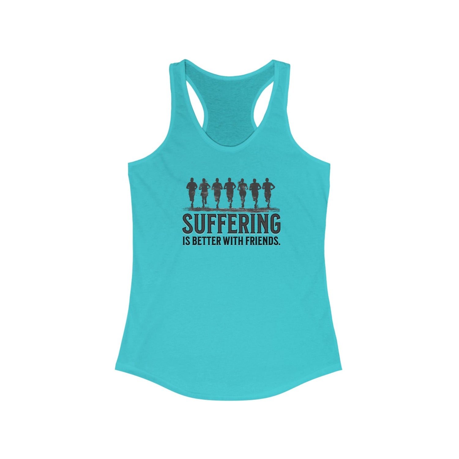 Suffering is Better with Friends - Women's Ideal Racerback Tank - Forward Gear Athletics