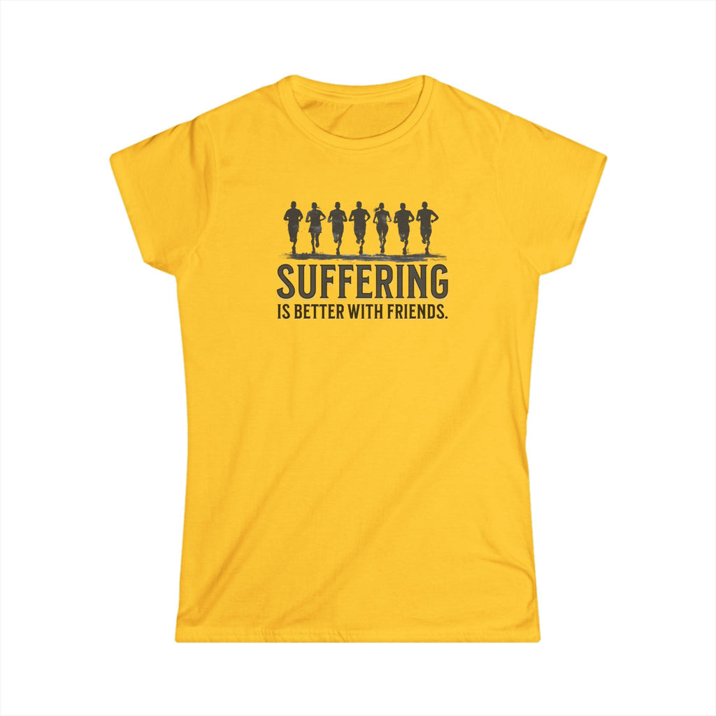 Suffering is Better with Friends - Women's Softstyle Tee - Forward Gear Athletics