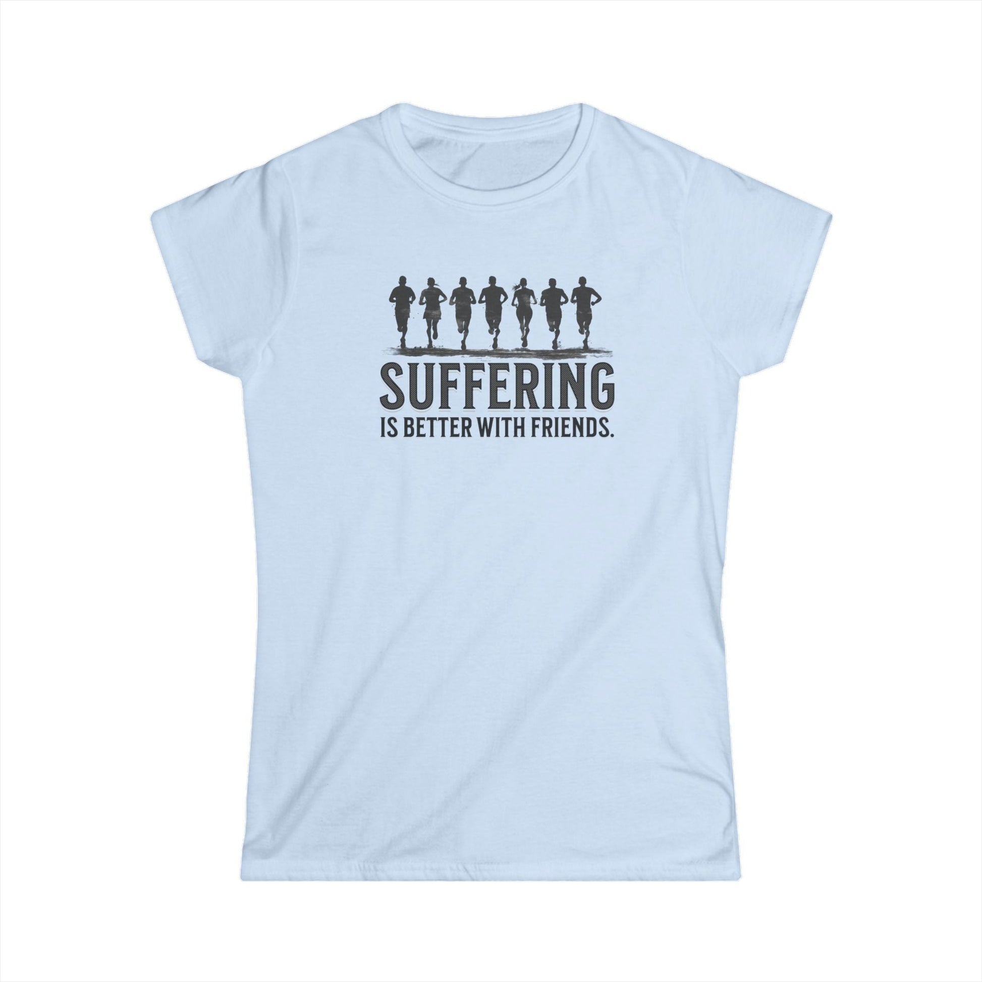 Suffering is Better with Friends - Women's Softstyle Tee - Forward Gear Athletics