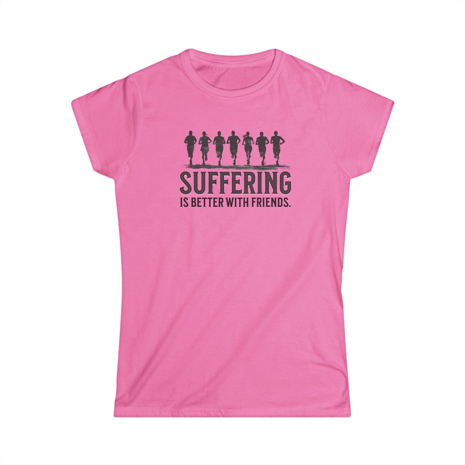 Suffering is Better with Friends - Women's Softstyle Tee - Forward Gear Athletics