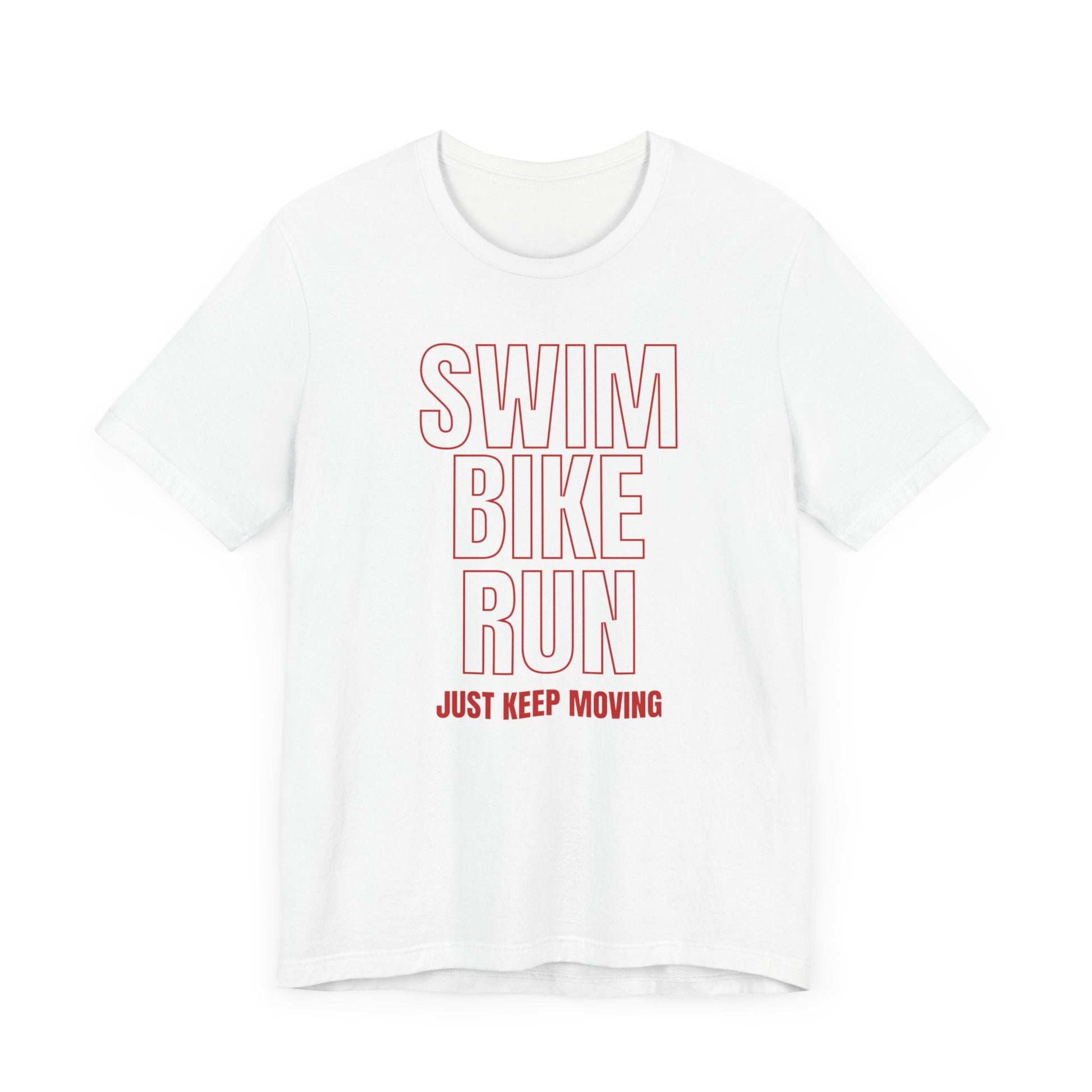 Swim Bike Run - Just Keep Moving Triathlon T-Shirt (Red Text) - Unisex - Forward Gear Athletics